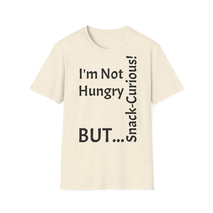 "I'm Not Hungry, But... Snack-Curious!" - T-Shirt Unissexo de Algodão Suave