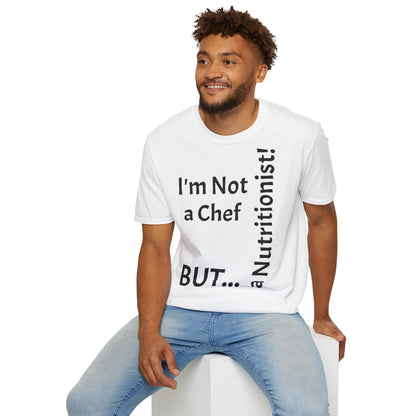 "I'm Not a Chef, But a Nutritionist!" - T-Shirt Unissexo de Algodão Suave