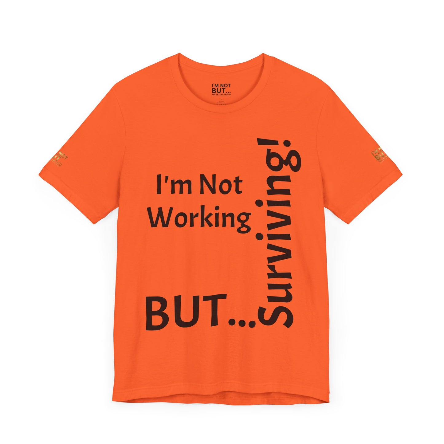 "I'm Not Working, But... Surviving!"   - T-shirt Unissexo Clássico