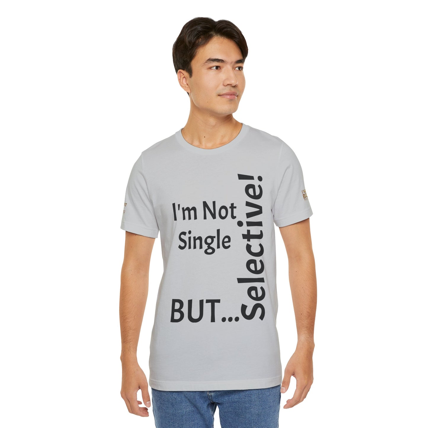 "I'm Not Single, But... Selective!" - T-shirt Unissexo Clássico