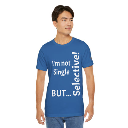 "I'm Not Single, But... Selective!" - T-shirt Unissexo Clássico