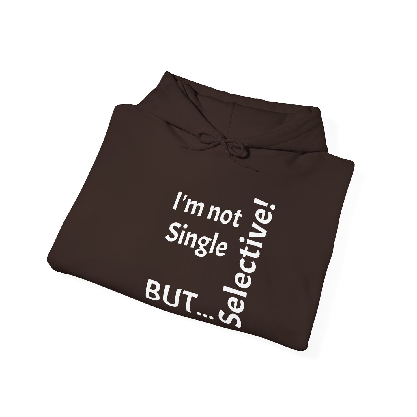 "I'm Not Single, But... Selective!" - Sweatshirt Unissexo Heavy Blend™ com Capuz