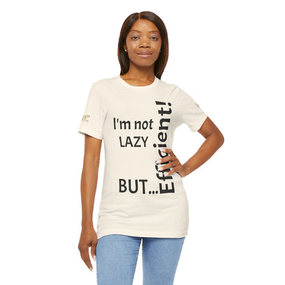 "I'm not lazy, but efficient!" - T-shirt Unissexo Clássico