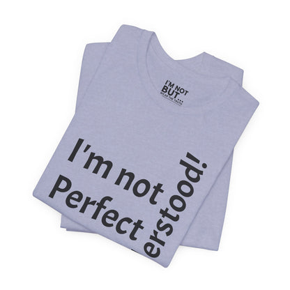 "I'm not perfect, but misunderstood!" - T-shirt Unissexo Clássico