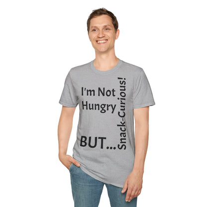 "I'm Not Hungry, But... Snack-Curious!" - T-Shirt Unissexo de Algodão Suave