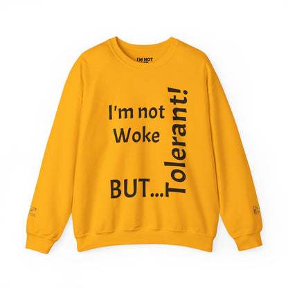 "I'm Not Woke, But Tolerant!" - Sweatshirt Unissexo Heavy Blend™