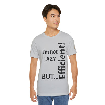 "I'm not lazy, but efficient!" - T-shirt Unissexo Clássico