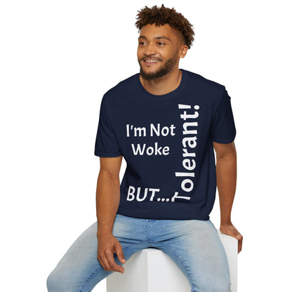 "I'm Not Woke, But Tolerant!" - T-Shirt Unissexo de Algodão Suave