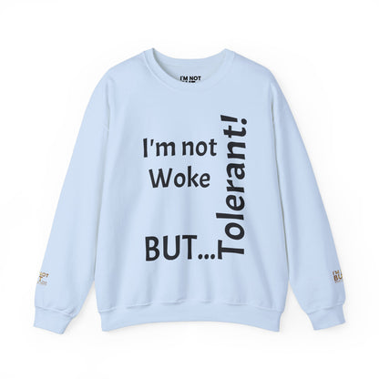 "I'm Not Woke, But Tolerant!" - Sweatshirt Unissexo Heavy Blend™