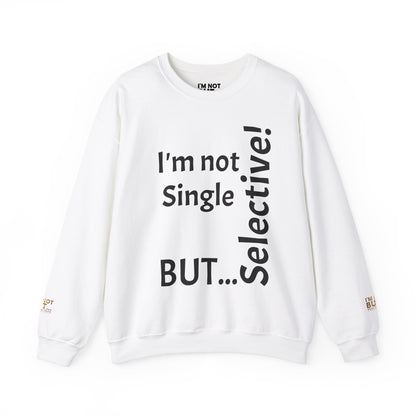 "I'm Not Single, But... Selective!" - Sweatshirt Unissexo Heavy Blend™