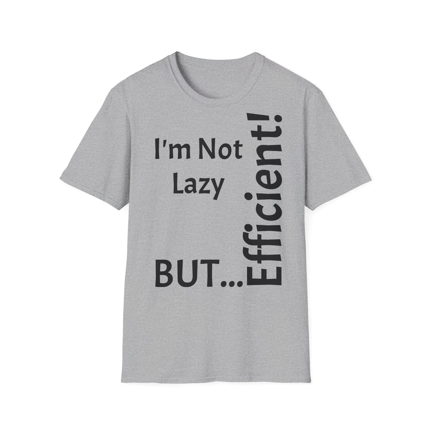 I'm Not Lazy, But Efficient! - T-Shirt Unissexo de Algodão Suave