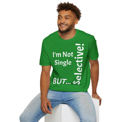 "I'm Not Single, But... Selective!" - T-Shirt Unissexo de Algodão Suave