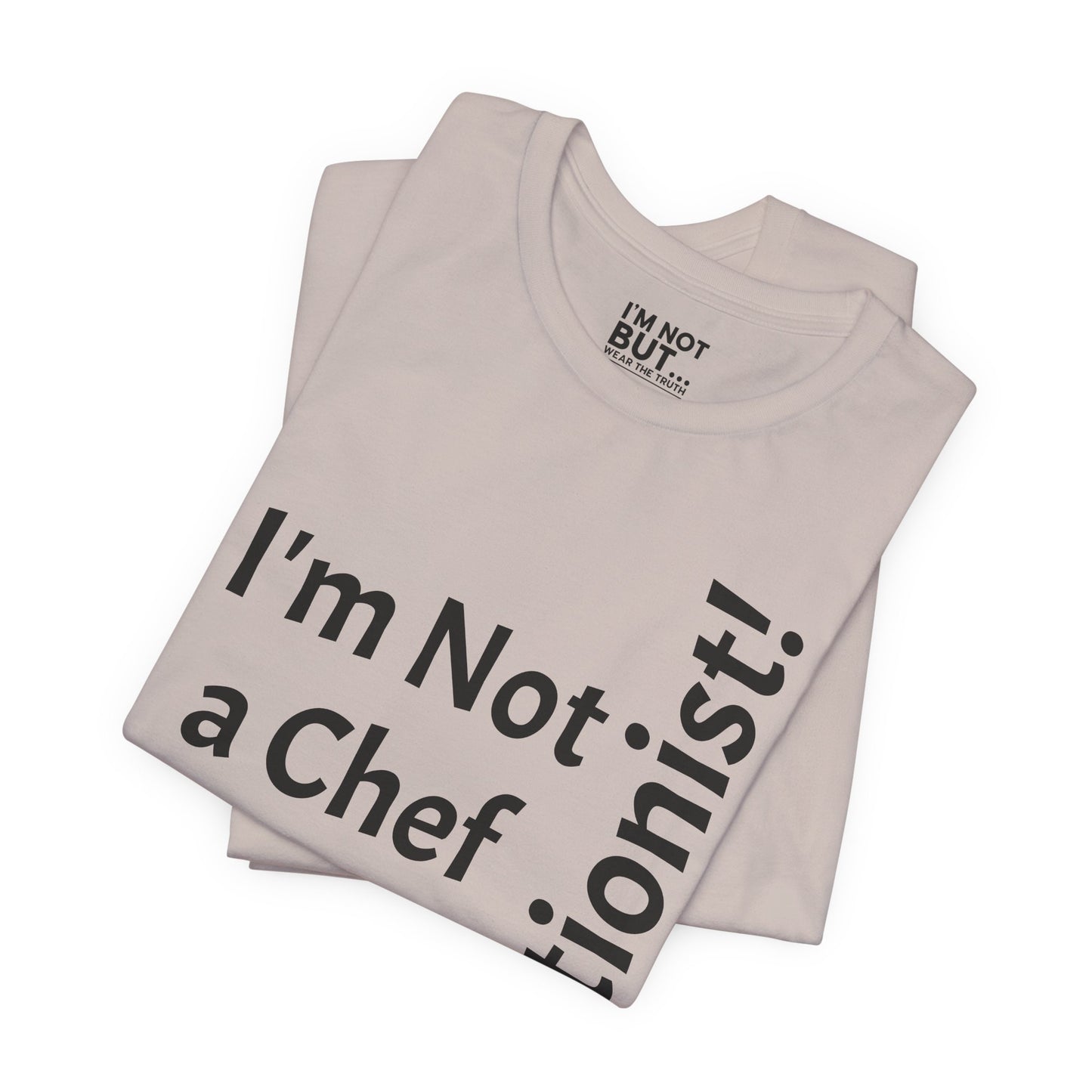 "I'm Not a Chef, But a Nutritionist!" - T-shirt Unissexo Clássico