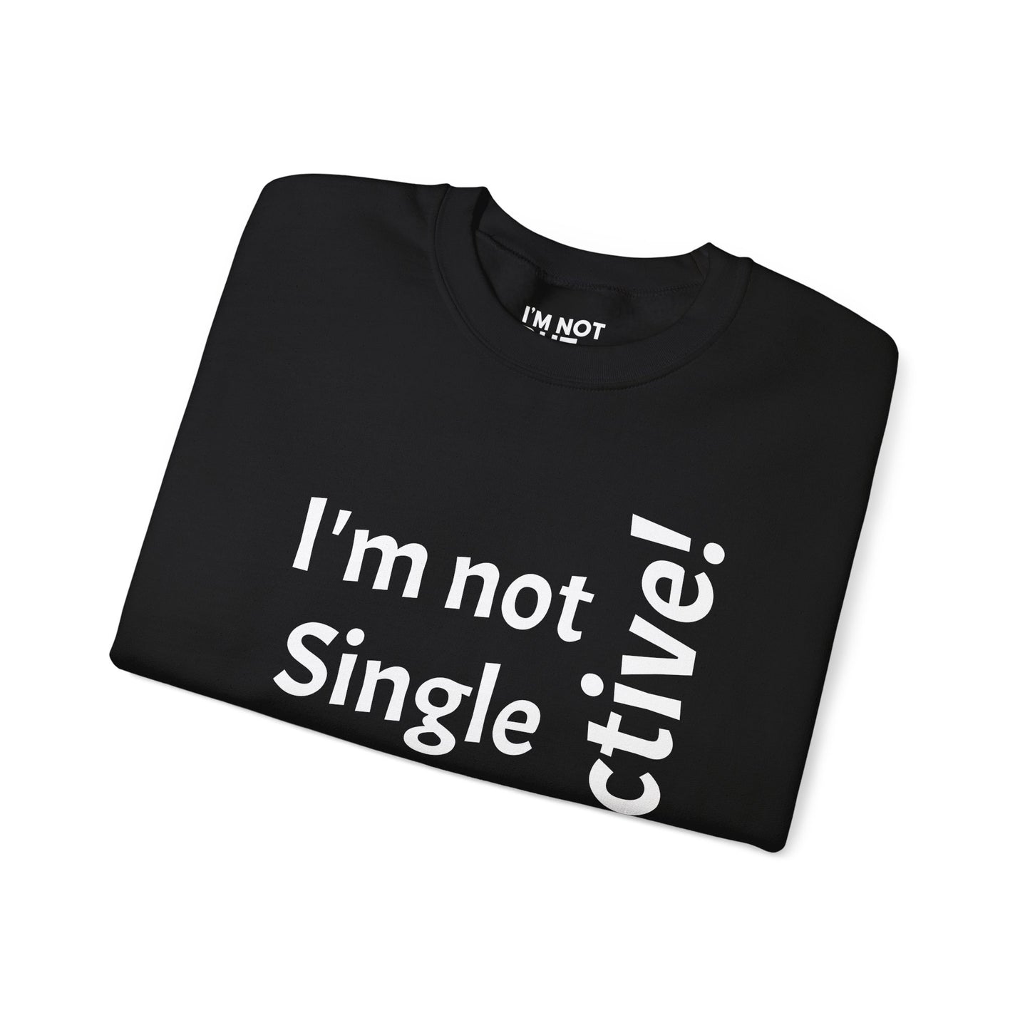 "I'm Not Single, But... Selective!" - Sweatshirt Unissexo Heavy Blend™