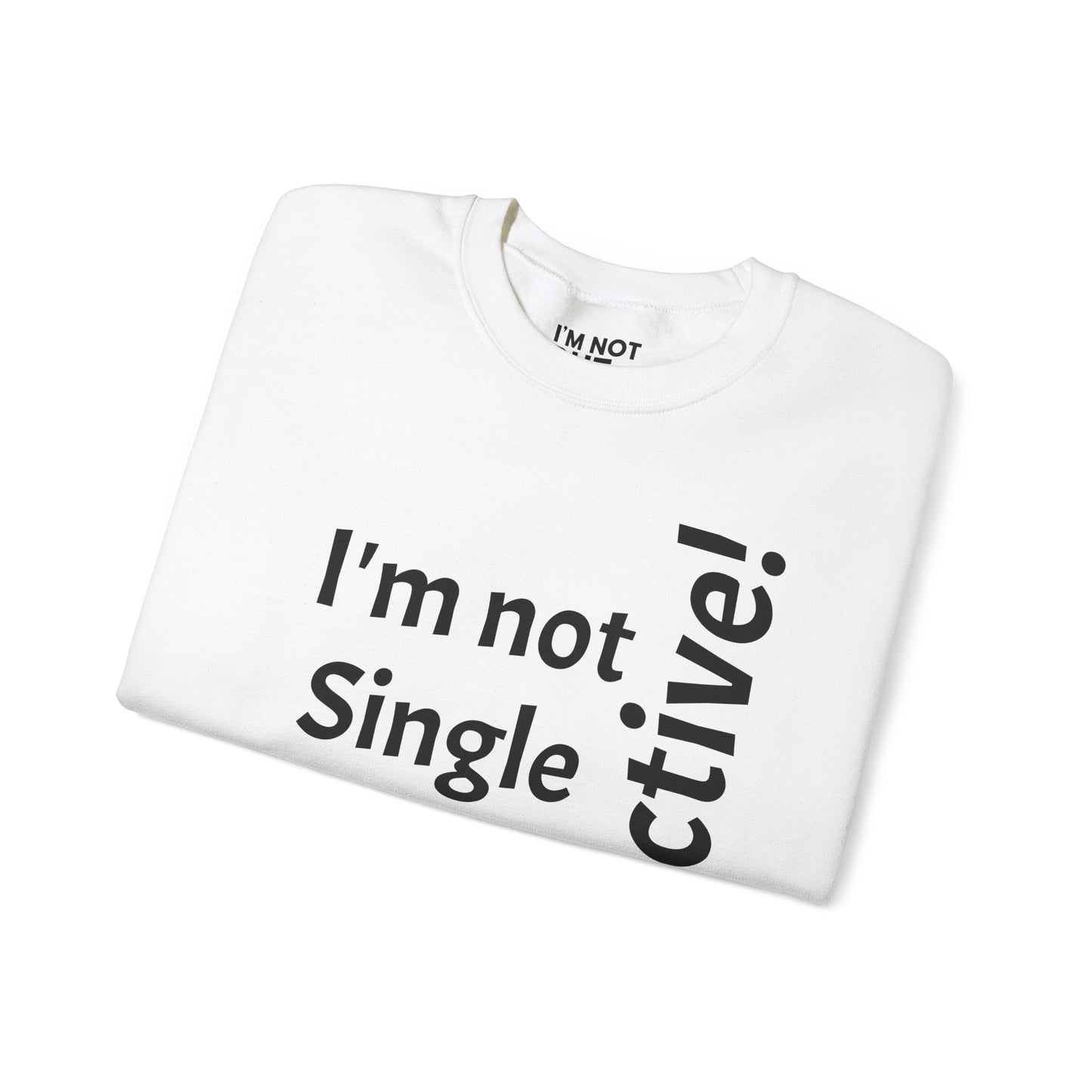 "I'm Not Single, But... Selective!" - Sweatshirt Unissexo Heavy Blend™