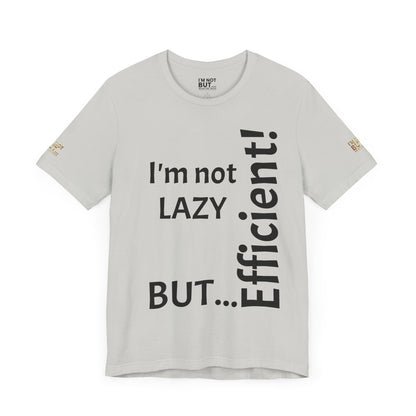 "I'm not lazy, but efficient!" - T-shirt Unissexo Clássico