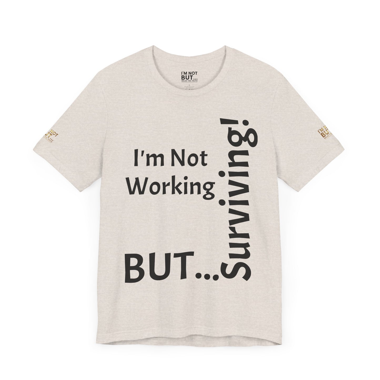 "I'm Not Working, But... Surviving!"   - T-shirt Unissexo Clássico