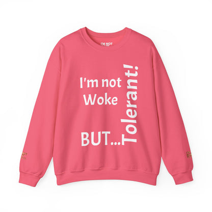 "I'm Not Woke, But Tolerant!" - Sweatshirt Unissexo Heavy Blend™