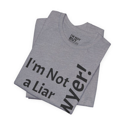 "I'm Not a Liar, But... a Lawyer!" - T-shirt Unissexo Clássico