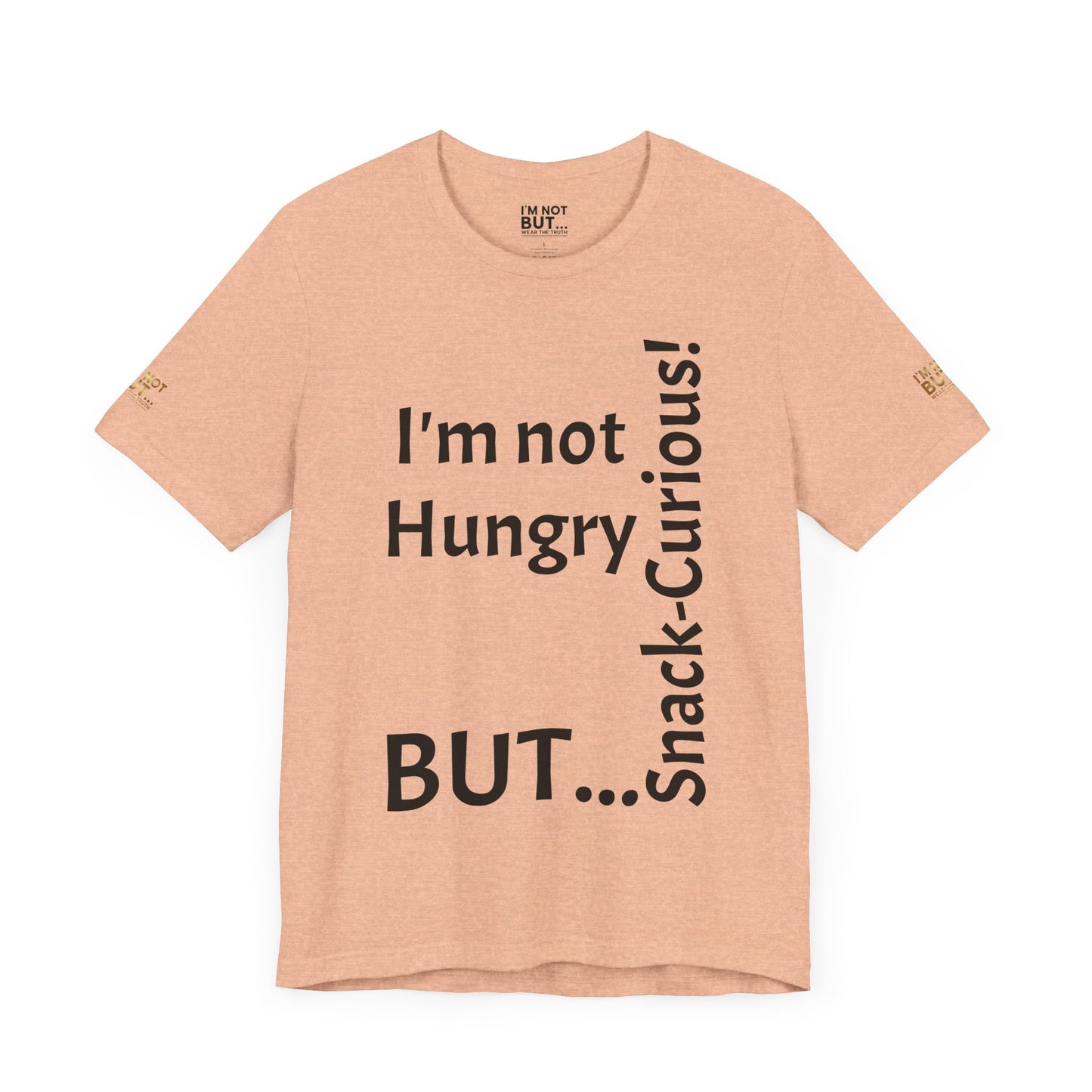 "I'm not hungry, but... Snack-Curious!" - T-shirt Unissexo Clássico