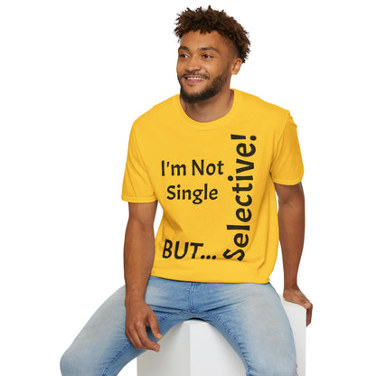 "I'm Not Single, But... Selective!" - T-Shirt Unissexo de Algodão Suave