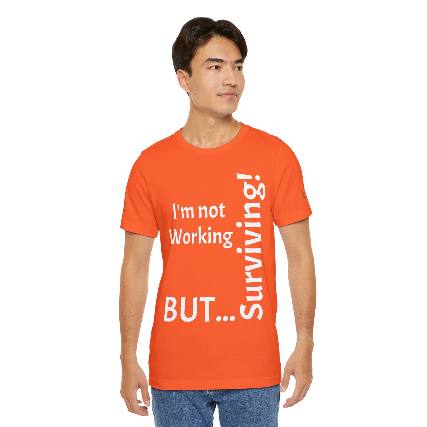 "I'm Not Working, But... Surviving!"  - T-shirt Unissexo Clássico