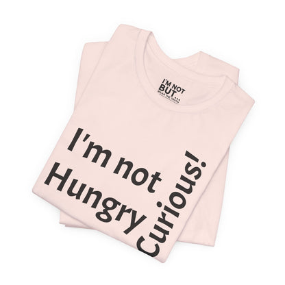 "I'm not hungry, but... Snack-Curious!" - T-shirt Unissexo Clássico