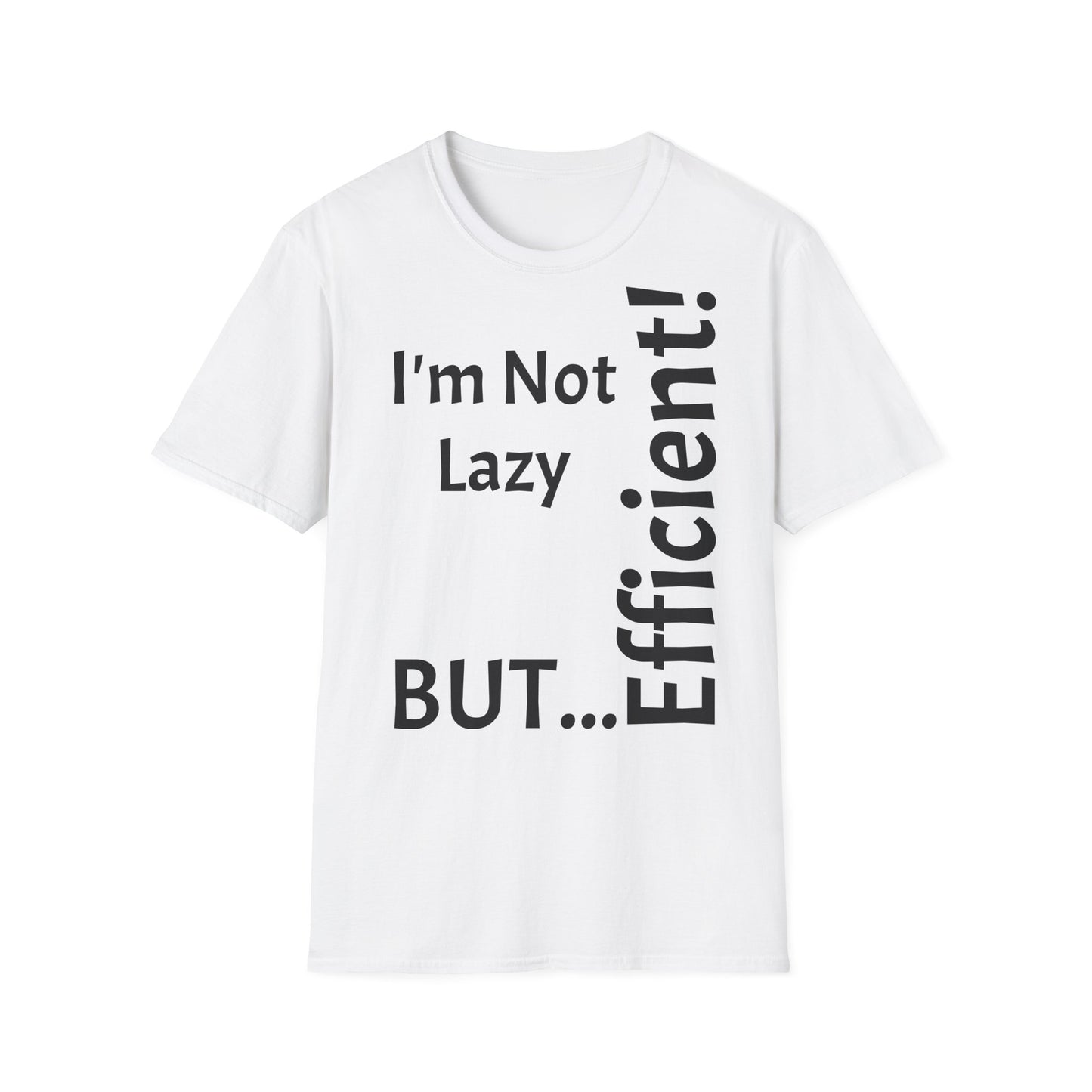 I'm Not Lazy, But Efficient! - T-Shirt Unissexo de Algodão Suave