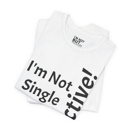 "I'm Not Single, But... Selective!" - T-shirt Unissexo Clássico