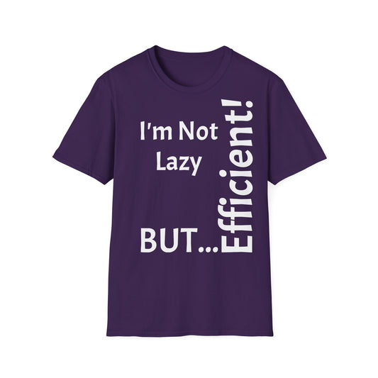 Coleção "I'm Not Lazy, But Efficient! - T-Shirt Unissexo de Algodão Suave