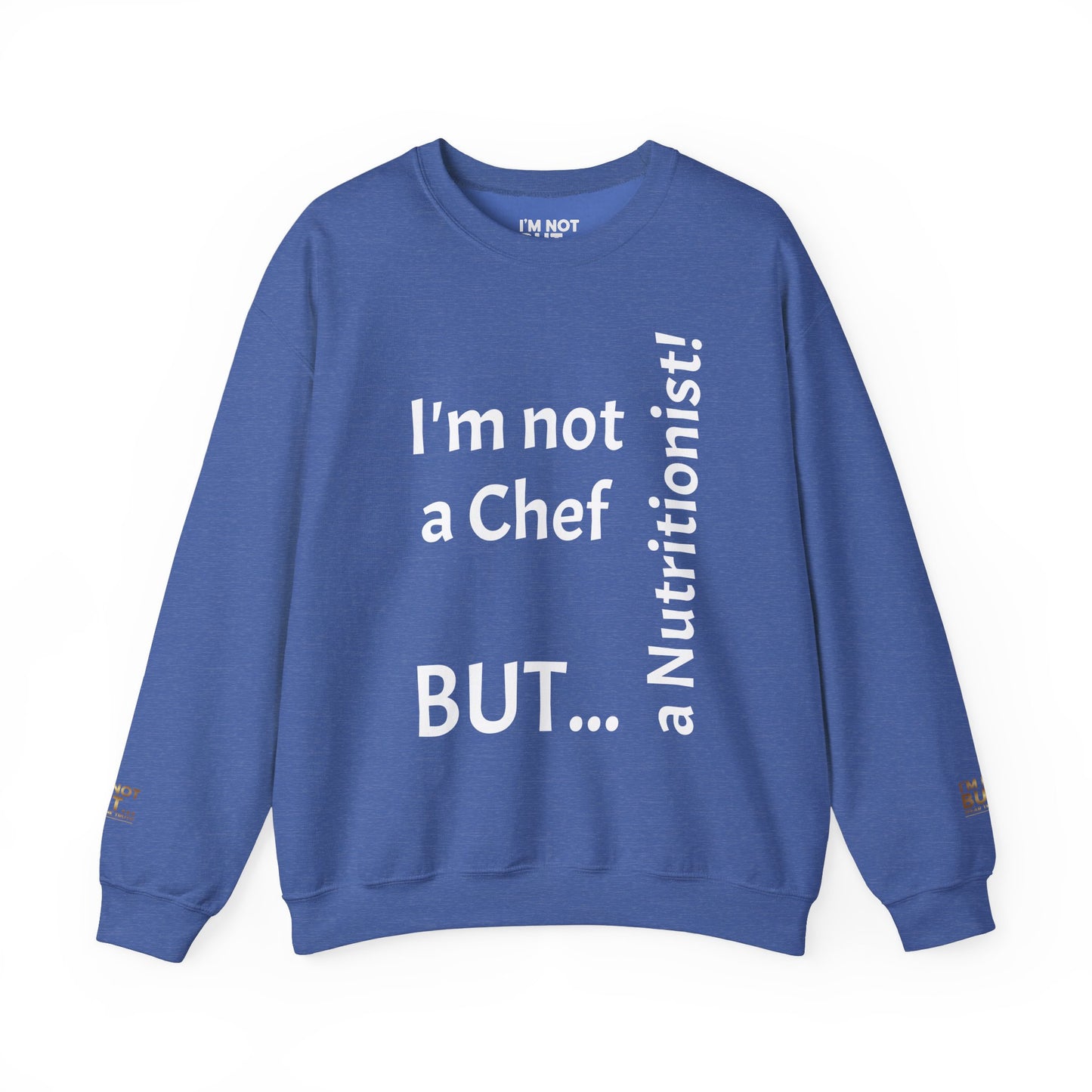 "I'm Not a Chef, But a Nutritionist!" - Sweatshirt Unissexo Heavy Blend™