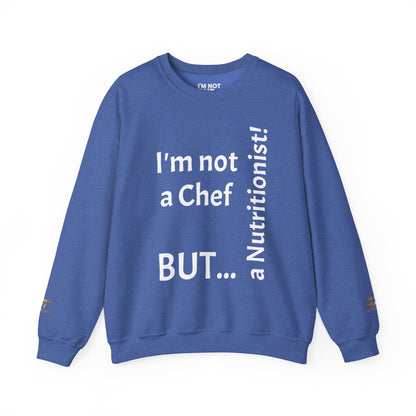 "I'm Not a Chef, But a Nutritionist!" - Sweatshirt Unissexo Heavy Blend™