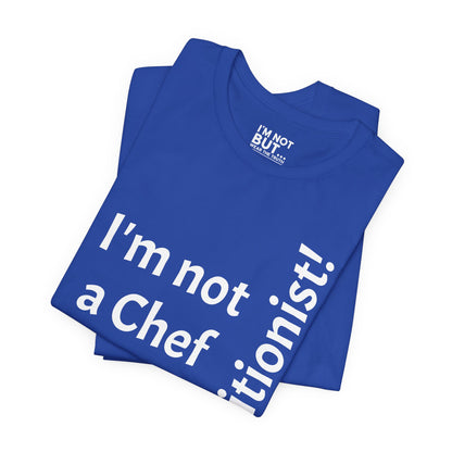 "I'm Not a Chef, But a Nutritionist!"- T-shirt Unissexo Clássico