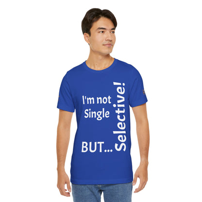 "I'm Not Single, But... Selective!" - T-shirt Unissexo Clássico