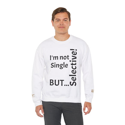 "I'm Not Single, But... Selective!" - Sweatshirt Unissexo Heavy Blend™