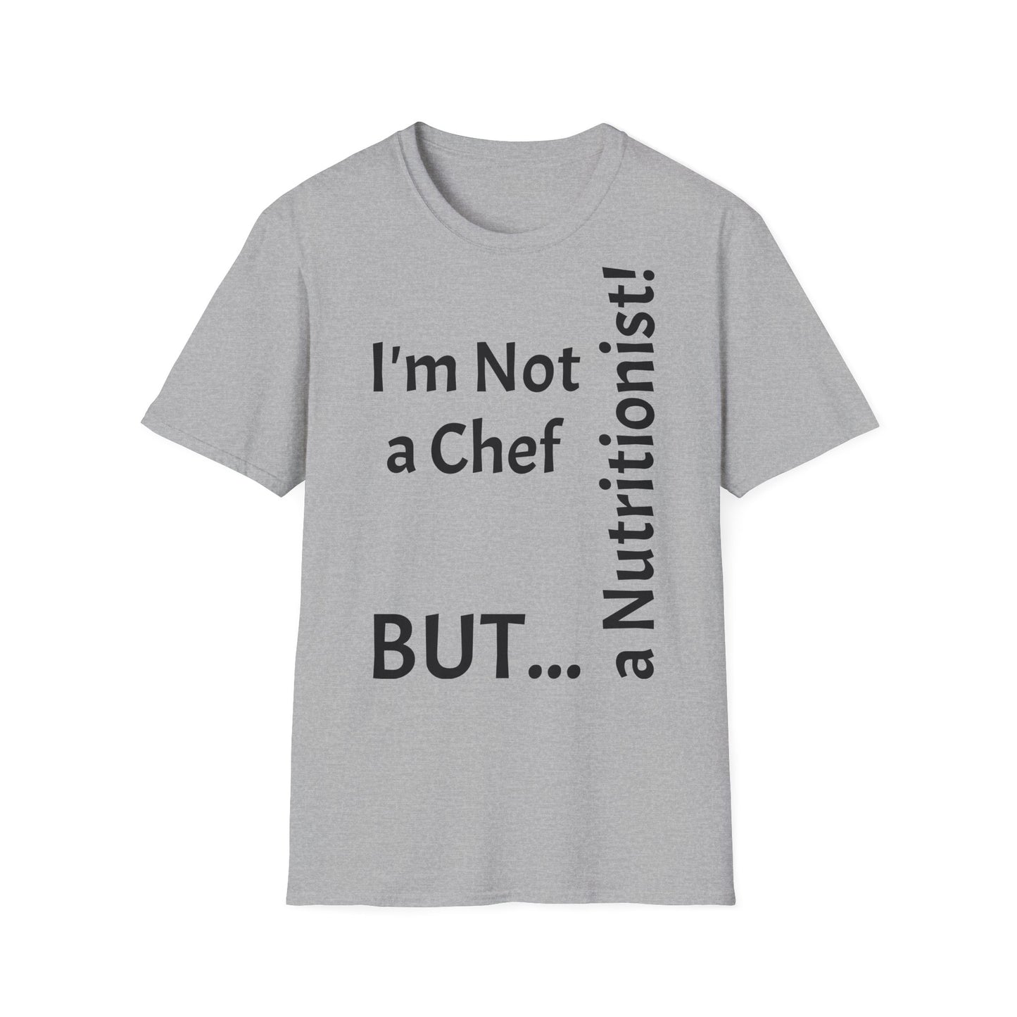 "I'm Not a Chef, But a Nutritionist!" - T-Shirt Unissexo de Algodão Suave