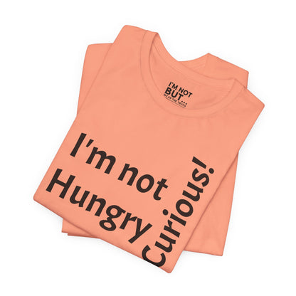 "I'm not hungry, but... Snack-Curious!" - T-shirt Unissexo Clássico