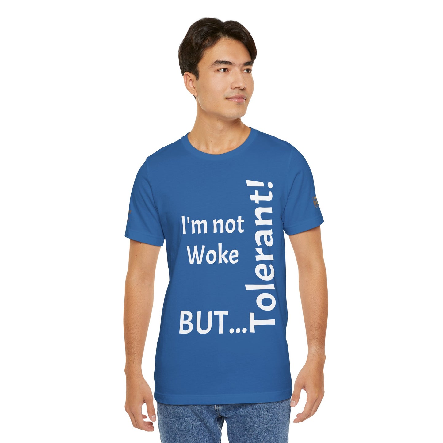 "I'm Not Woke, But Tolerant!"  - T-shirt Unissexo Clássico