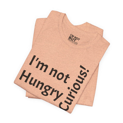 "I'm not hungry, but... Snack-Curious!" - T-shirt Unissexo Clássico