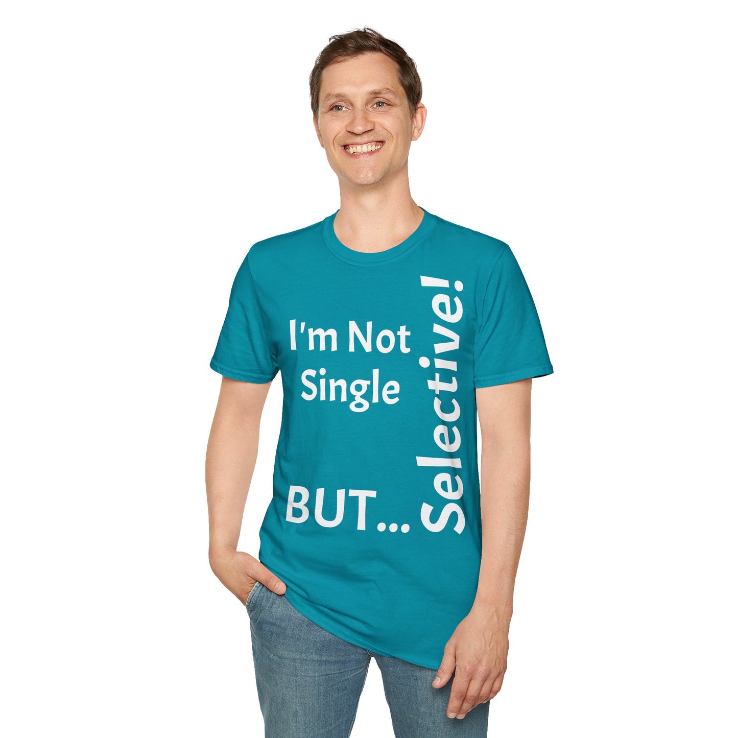 "I'm Not Single, But... Selective!" - T-Shirt Unissexo de Algodão Suave