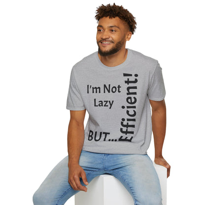 I'm Not Lazy, But Efficient! - T-Shirt Unissexo de Algodão Suave