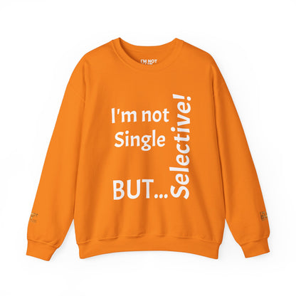 "I'm Not Single, But... Selective!" - Sweatshirt Unissexo Heavy Blend™