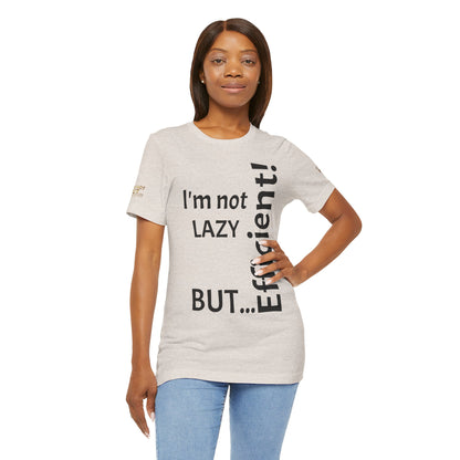 "I'm not lazy, but efficient!" - T-shirt Unissexo Clássico