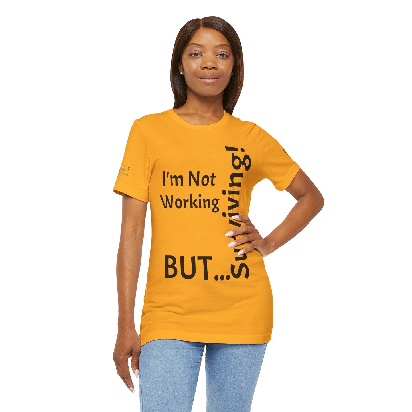 "I'm Not Working, But... Surviving!"   - T-shirt Unissexo Clássico