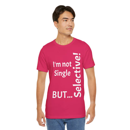 "I'm Not Single, But... Selective!" - T-shirt Unissexo Clássico