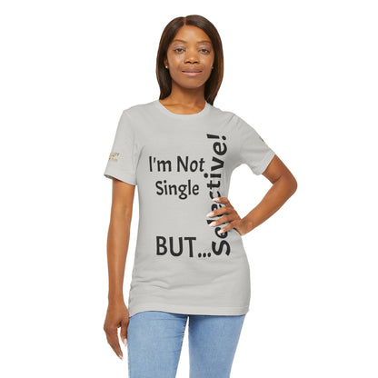 "I'm Not Single, But... Selective!" - T-shirt Unissexo Clássico