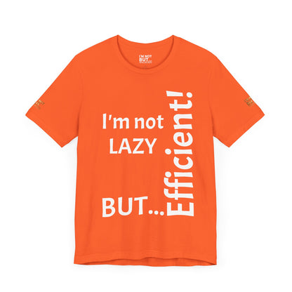 "I'm not lazy, but efficient!" - T-shirt Unissexo Clássico