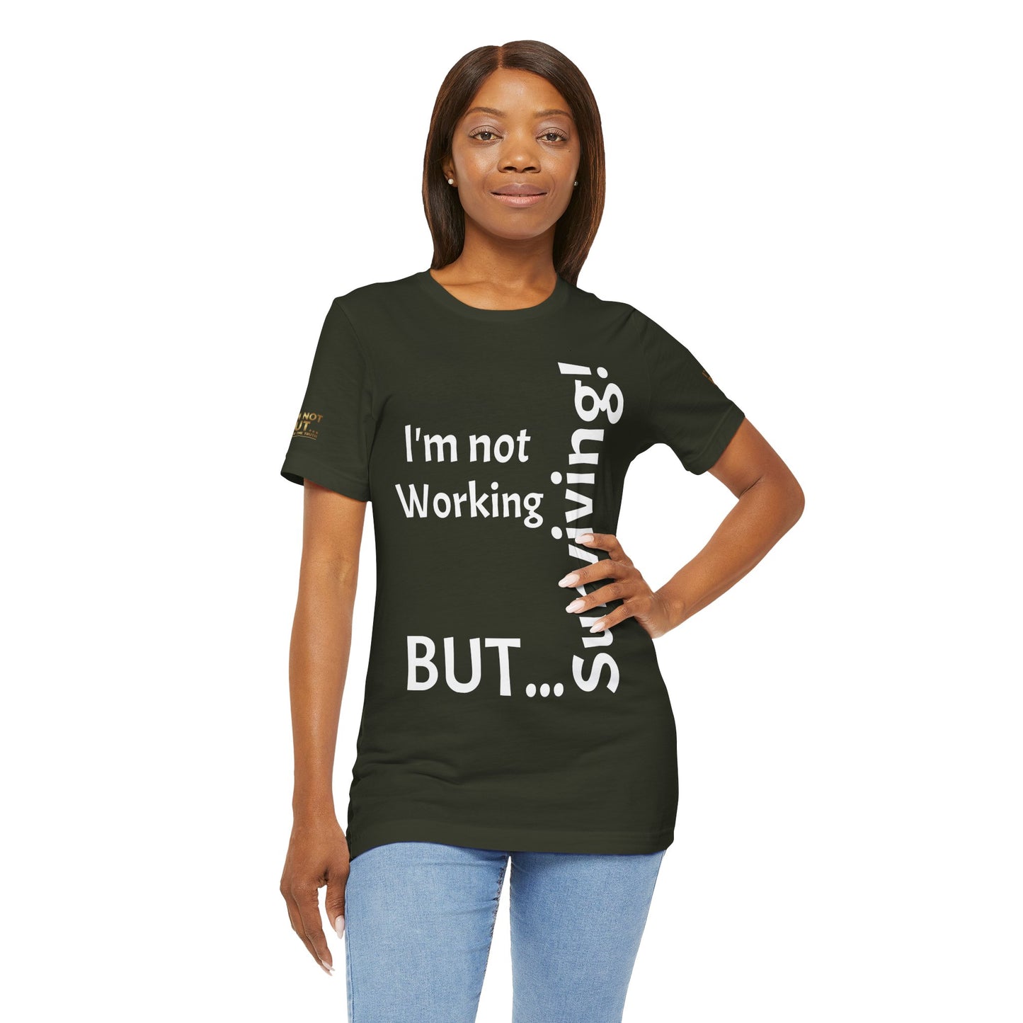 "I'm Not Working, But... Surviving!"  - T-shirt Unissexo Clássico