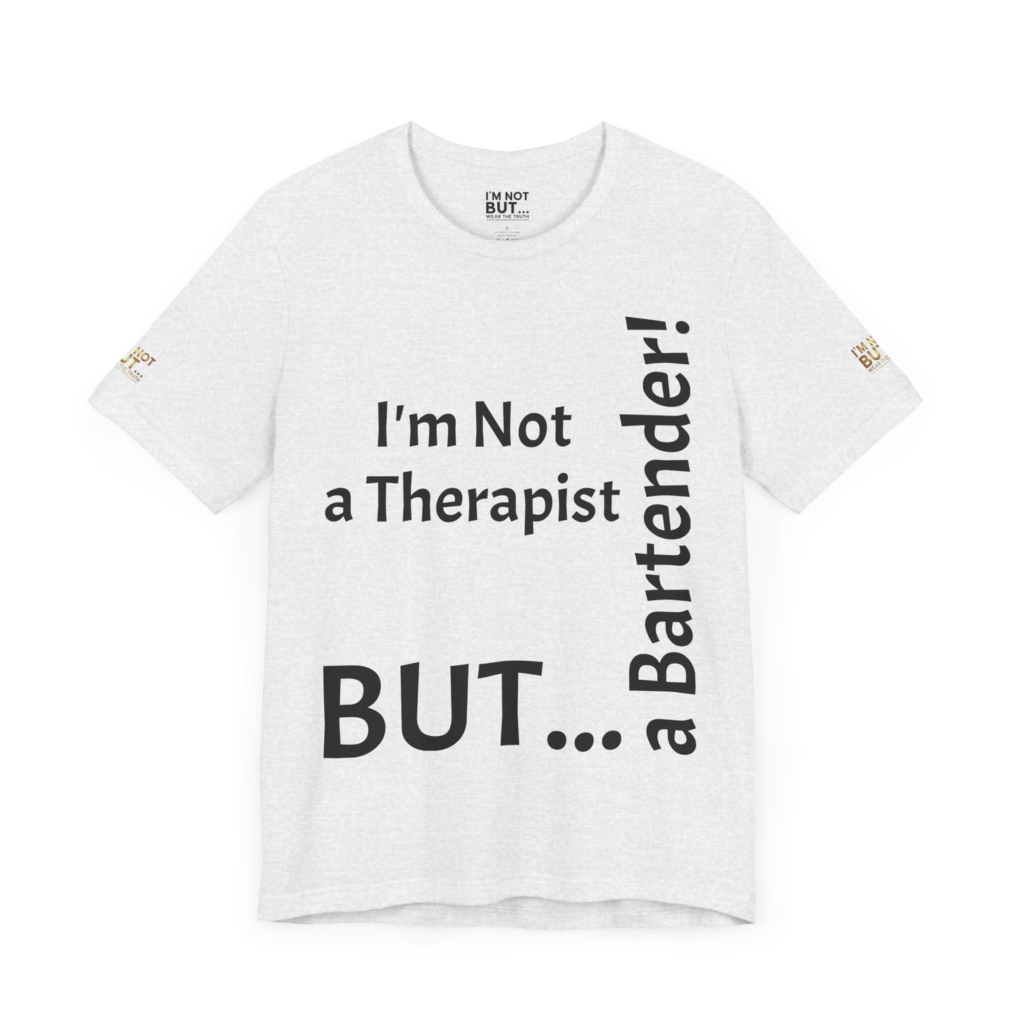 "I'm Not a Therapist, But a Bartender!" - T-shirt Unissexo Clássico