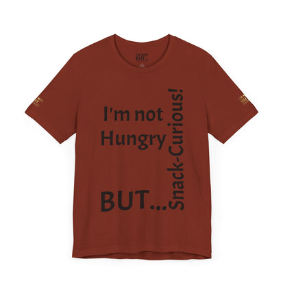 "I'm not hungry, but... Snack-Curious!" - T-shirt Unissexo Clássico